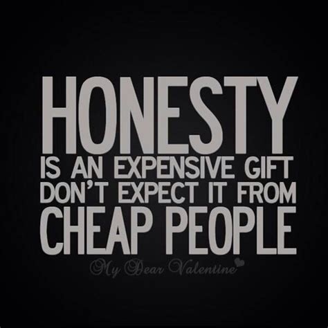 Be honest and truthful no matter what the cost is! | Honesty quotes, Quotable quotes ...