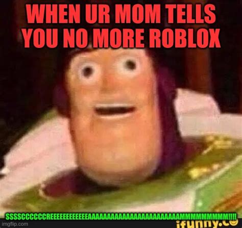 NO MORE ROBLOX MOM SAYS!! - Imgflip