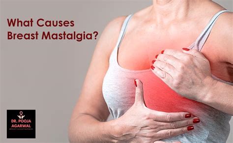 What causes breast mastalgia? - Dr Pooja Agarwal