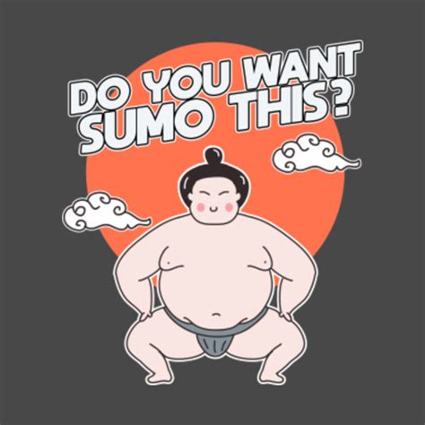 Funny Sumo Wrestling - Do You Want Sumo This? - Sumo - Phone Case ...