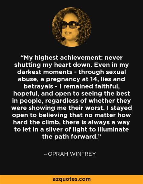 Oprah Winfrey quote: My highest achievement: never shutting my heart ...