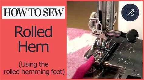 Rolled Hem (using the rolled hemming foot) - YouTube