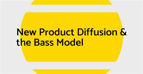 New Product Diffusion & the Bass Model | Josh Long