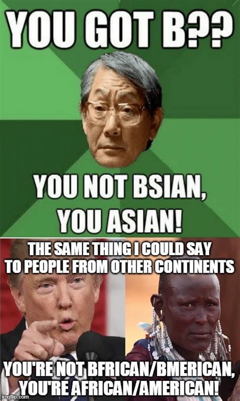 You're Not Bsian, You're Asian! - Imgflip