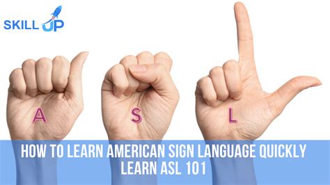 How to Learn American Sign Language Quickly: Learn ASL 101 ~ Skill Up