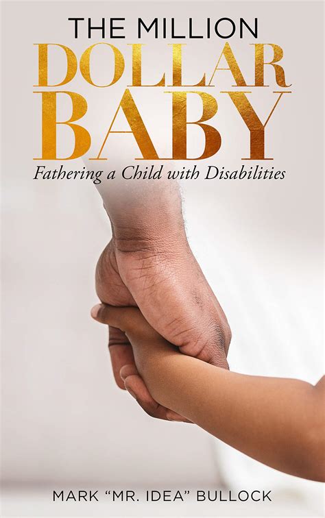 THE MILLION DOLLAR BABY: Fathering A Child With Disabilities by Mark "Mr. Idea" Bullock | Goodreads