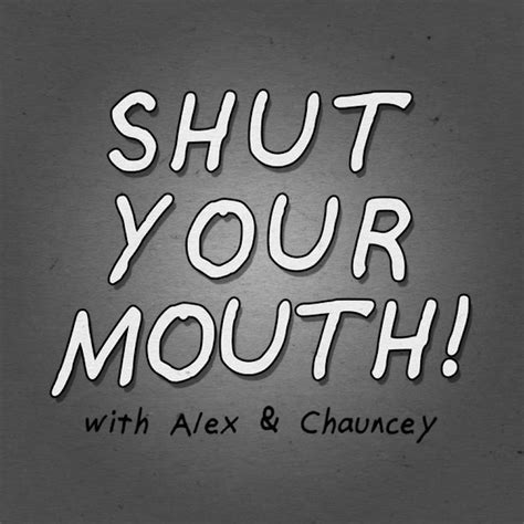 Shut Your Mouth! on Stitcher