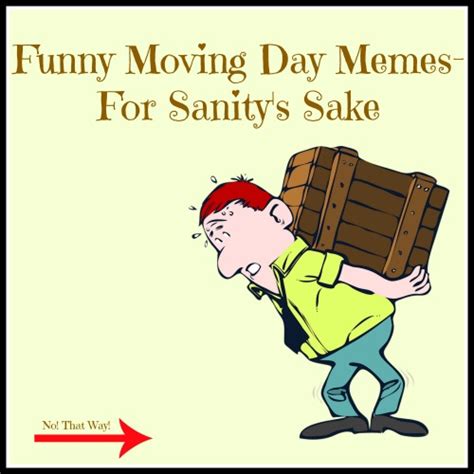 Funny Moving Day Memes- For Sanity’s Sake | Moving day, Moving humor ...