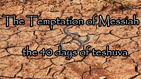 The Forty Days of Teshuva and the Temptation of Messiah - The Ancient Bridge