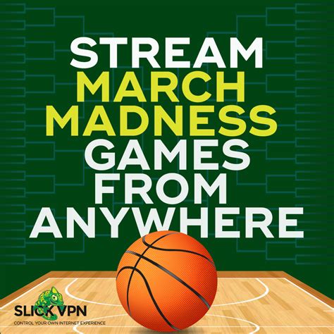 Stream March Madness Tournament Games - SlickVPN