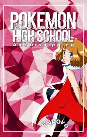 Pokemon High School (Amourshipping) - Typovo - Wattpad