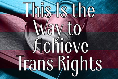 This Is the Way to Achieve Trans Rights