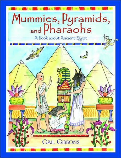 Mummies, Pyramids, and Pharaohs: A Book about Ancient Egypt by Gail ...