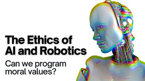 The Ethics of Artificial Intelligence and Robotics: Can We Program ...