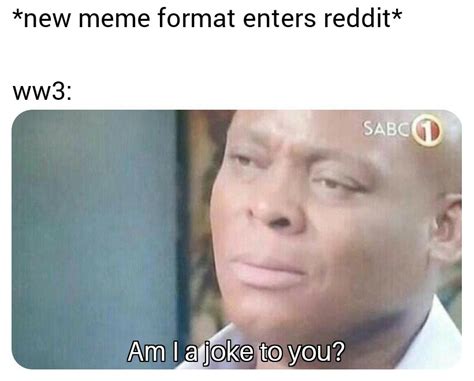 Do I look like I'm joking? : r/memes