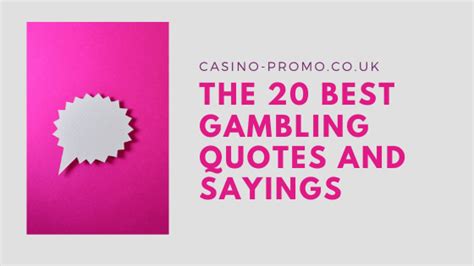 The 20 Best Gambling Quotes and Sayings – Casino-Promo.co.uk