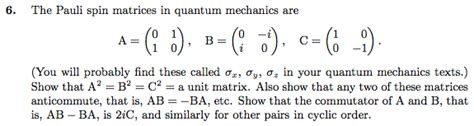 Solved 6. The Pauli spin matrices in quantum mechanics are | Chegg.com