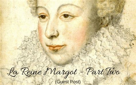 La Reine Margot – Part Two (Guest Post)