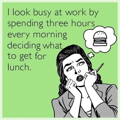 I look busy at work by spending three hours every morning deciding what ...