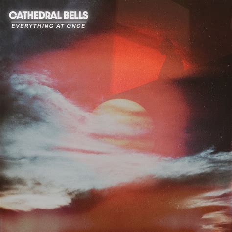 Everything At Once | cathedral bells