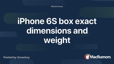 iPhone 6S box exact dimensions and weight | MacRumors Forums