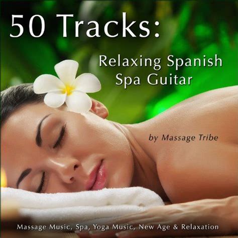 50 Tracks: Relaxing Spanish Spa Guitar (Massage « Holiday Adds ...