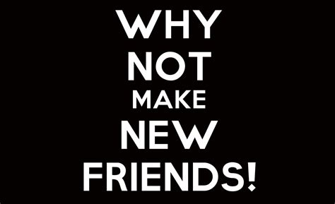 Making New Friends Quotes. QuotesGram