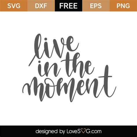 Live In The Moment SVG Cut File - Lovesvg.com