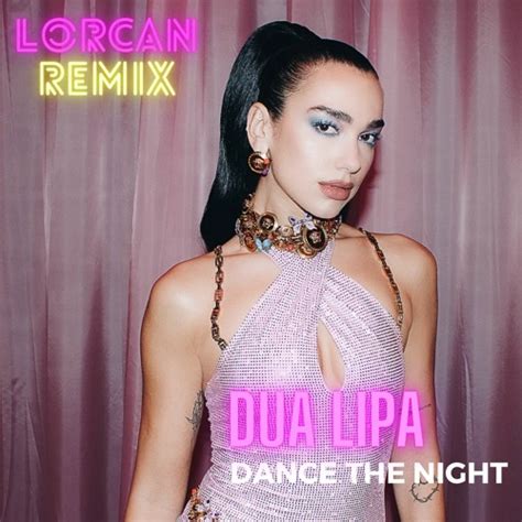 Stream Dua Lipa - Dance The Night (Lorcan Remix) by Lorcan | Listen online for free on SoundCloud