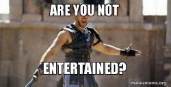 Gladiator (Are You Not Entertained?) Meme Generator Template