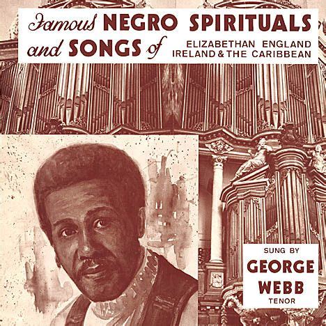 George Webb, "Famous Negro Spirituals and Songs of Elizabethan England, Ireland & the Caribbean ...