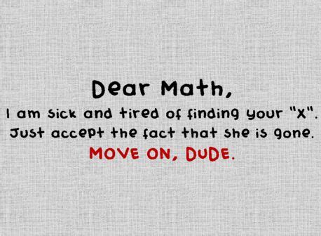 Dear Math, Forget About Your X | Funny math quotes, Math quotes, Funny quotes