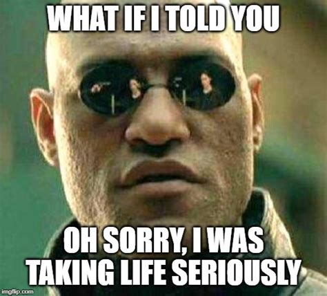 What if i told you - Imgflip