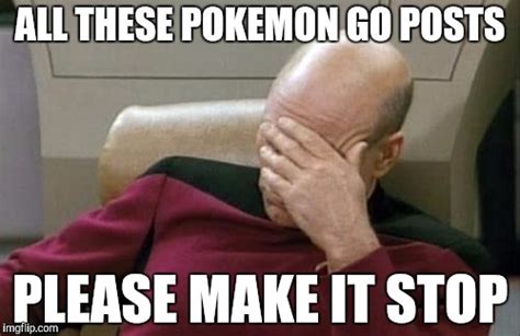 Pokemon Go please make it stop - Imgflip