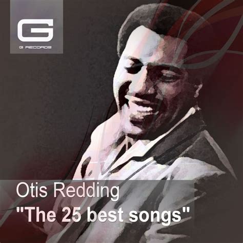 The 25 Best Songs, Otis Redding - Qobuz