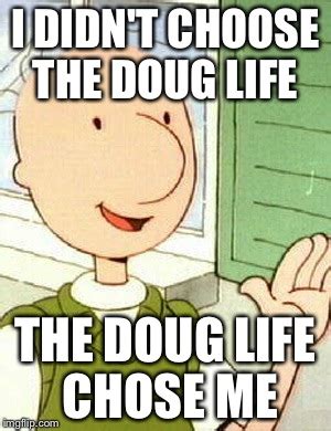 Doug Memes - Imgflip