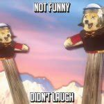 Not funny didn't laugh Meme Generator - Imgflip