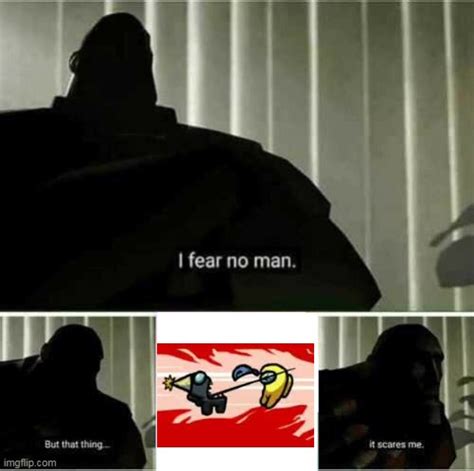 I fear no man - Imgflip