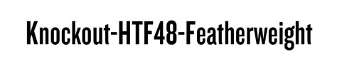 FontsMarket.com - Download Knockout-HTF48-Featherweight font for FREE