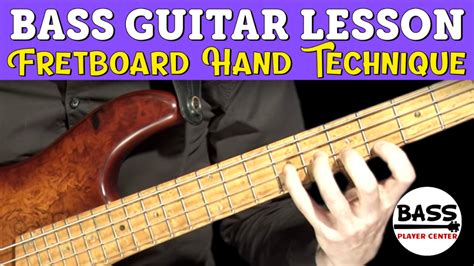 Bass Guitar Lessons - Fretboard Hand Technique - Bass Player Center