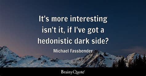 Top 10 Michael Fassbender Quotes - BrainyQuote