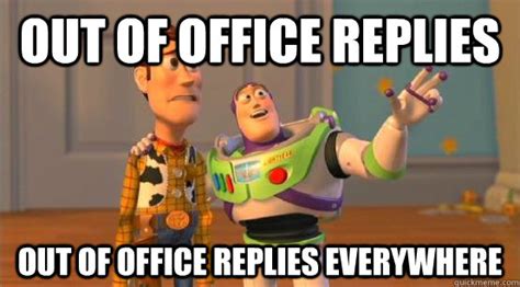 Out of Office replies Out of Office replies everywhere - Buzz Glitter - quickmeme