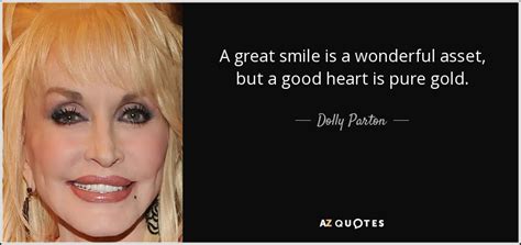 Dolly Parton quote: A great smile is a wonderful asset, but a good...