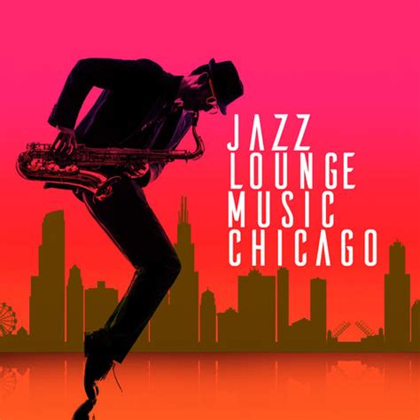 Jazz Lounge Music Club Chicago - Jazz Lounge Music Chicago: lyrics and songs | Deezer