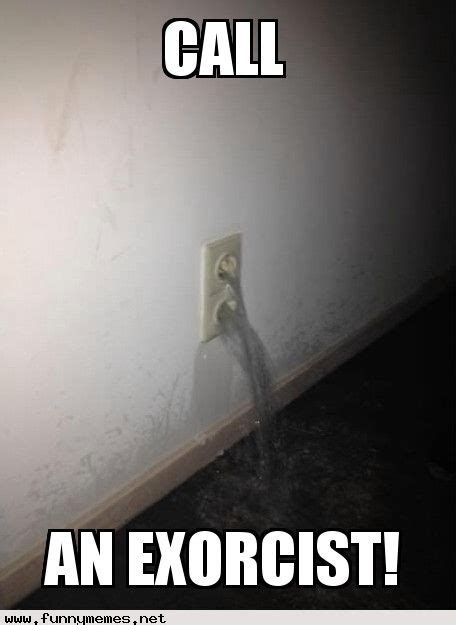 Funny Memes - Call an exorcist - Funny Memes | Funny pictures, Plumbing ...