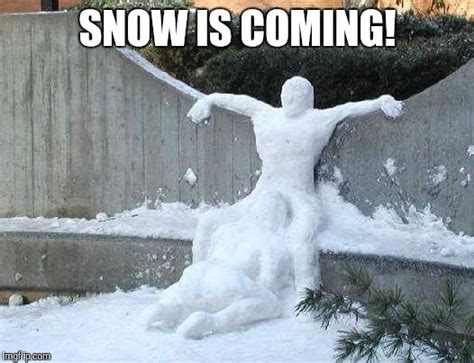 Snow is coming soon! - Imgflip