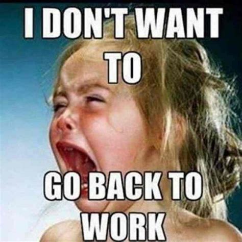 21 Funny Back to Work Memes Make That First Day Back Less Dreadful | Work quotes funny, Work ...