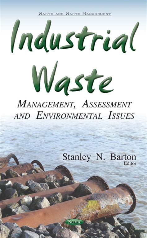 Industrial Waste: Management, Assessment and Environmental Issues – Nova Science Publishers