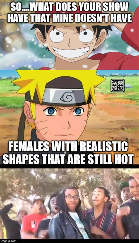 Image tagged in memes,truth,funny,naruto,one piece - Imgflip