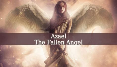 Fallen Angel Azael - Spiritual Experience | Female angel names, Fallen ...